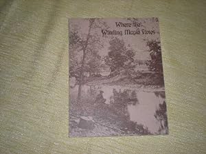 Seller image for WHERE THE WINDING MAPLE FLOWS - A History of Mapleton, Minnesota, and Surrounding Area for sale by Reiner Books