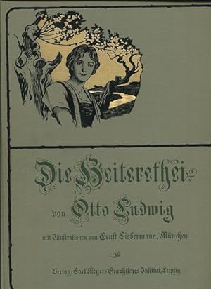 Die Heiterethei - Erzählungen aus dem Thüringer Volksleben. Illustrationen von Ernst Liebermann, ...