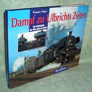 Seller image for Dampf zu Ulbrichts Zeiten. die Deutsche Reichsbahn der 60er Jahre in Farbe. for sale by Antiquariat  Lwenstein