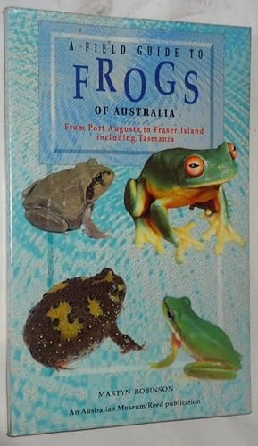 Seller image for A Field Guide to Frogs of Australia ~ From Port Augusta to Fraser Island including Tasmania for sale by E. Manning Books