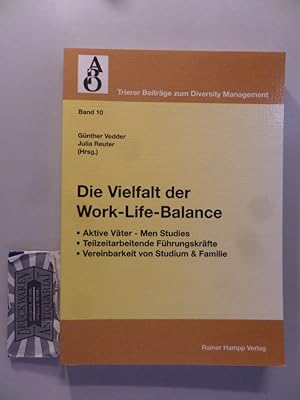 Seller image for Die Vielfalt der Work-Life-Balance : Aktive Vter - men studies, teilzeitarbeitende Fhrungskrfte, Vereinbarkeit von Studium & Familie. Trierer Beitrge zum Diversity-Management - Band 10. for sale by Druckwaren Antiquariat