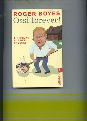 Ossi forever ! Ein Roman aus der Provinz