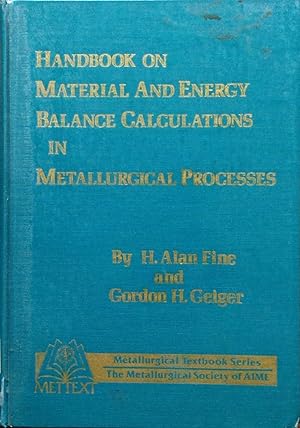 Handbook on material and energy balance calculationsin metallurgical processes