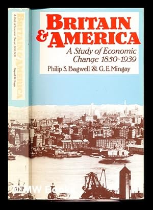 Bild des Verkufers fr Britain and America (1850-1939) : a study of economic change / Philip S. Bagwell, G. E. Mingay zum Verkauf von MW Books