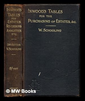 Seller image for Inwood's tables of interest and mortality for the purchasing of estates and valuation of properites, including advowsons, assurance policies, copyholds . for sale by MW Books