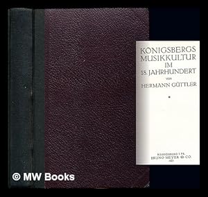 Imagen del vendedor de Konigsbergs Musikkultur im 18. Jahrhundert / von Hermann Guttler a la venta por MW Books