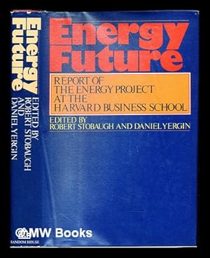 Imagen del vendedor de Energy future : report of the energy project at the Harvard Business School / Robert Stobaugh & Daniel Yergin, editors ; with I. C. Bupp . [et al.] a la venta por MW Books