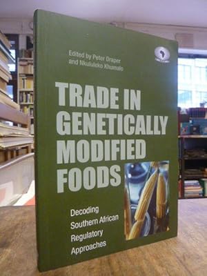 Trade in Genetically Modified Foods - Decoding Southern African Regulatory Approaches,