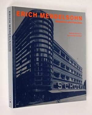 Erich Mendelsohn. Dynamics and Functions. Realized Visions of a Cosmopolitan Architect
