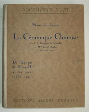 Seller image for La cramique chinoise. De l'poque de K'ang-Hi  nos jours (1662-1911), for sale by LIBRAIRIE L'OPIOMANE