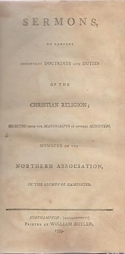 Seller image for SERMONS ON VARIOUS IMPORTANT DOCTRINES AND DUTIES OF THE CHRISTIAN RELIGION; SELECTED FROM THE MANUSCRIPTS OF SEVERAL MINISTERS, MEMBERS OF THE NORTHERN ASSOCIATION, IN THE COUNTY OF HAMPSHIRE for sale by The Maine Bookhouse