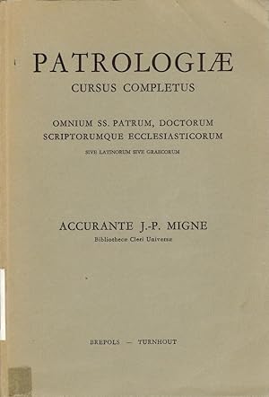 Patrologiae cursus completus, seu bibliotheca universalis, integra, uniformis, commoda, oeconomic...