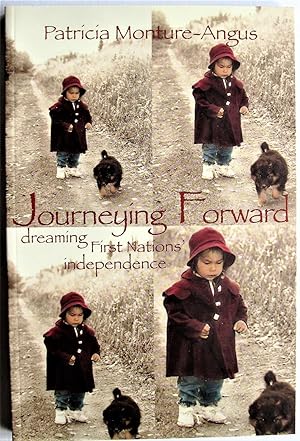 Bild des Verkufers fr Journeying Forward. Dreaming First Nations Independence zum Verkauf von Ken Jackson