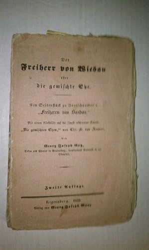 Der Freiherr von Wiesau oder die gemischte Ehe Der Freiherr von Wiesau oder die gemischte Ehe. Ei...