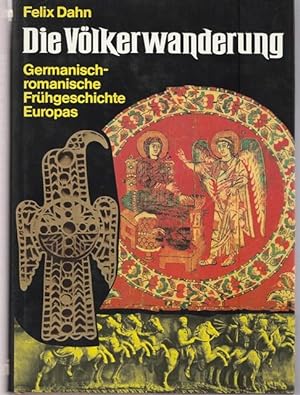 Die Völkerwanderung. Germanisch - romanische Frühgeschichte Europas.