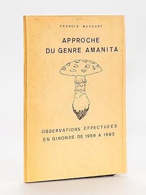 Imagen del vendedor de Approche du genre Amanita - Observations effectues en Gironde de 1959  1982 [ Livre ddicac par l'auteur ] a la venta por Librairie du Cardinal