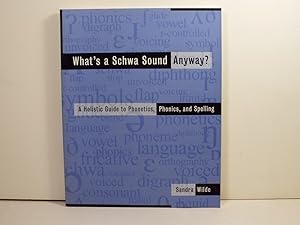 Seller image for What's a Schwa Sound Anyway? A Holistic Guide to Phonetics, Phonics, and Spelling for sale by Gene The Book Peddler