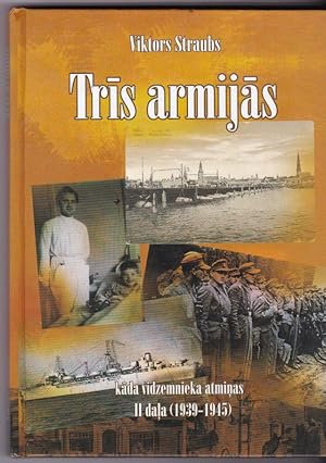 Tris Armijas Kada Vidzemnieka Atminas II Dala (1939 - 1945)