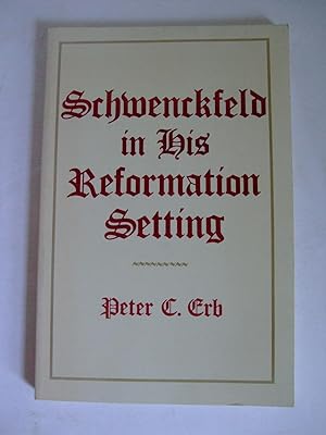 Imagen del vendedor de Schwenckfeld in His Reformation Setting a la venta por Lily of the Valley Books