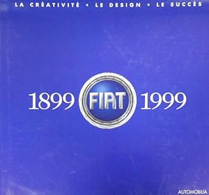 Image du vendeur pour Fiat 1899-1999. Die Kreativitet, die design, der erfolg. mis en vente par FIRENZELIBRI SRL