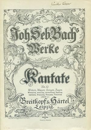 Joh. Seb. Bachs Werke. Kantate Nr. 12 : Weinen, Klagen, Sorgen, Zagen / Weeping, wailing, mournin...