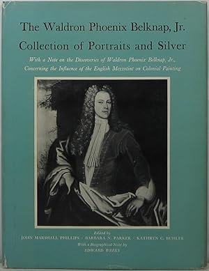 Imagen del vendedor de The Waldron Phoenix Belknap, Jr. Collection of Portraits and Silver a la venta por Newbury Books