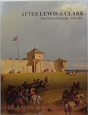 Seller image for After Lewis & Clark: The Forces of Change, 1806-1871 for sale by Newbury Books