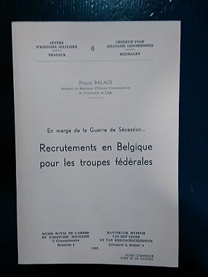 Seller image for Recrutements en Belgique pour les troupes fdrales. En marge de la Guerre de Scession. for sale by Antiquariat Thomas Nonnenmacher