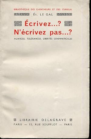 Seller image for Ecrivez.? N'crivez pas.? Nuances, tolrances, liberts grammaticales. for sale by L'ivre d'Histoires