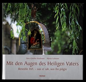 Bild des Verkufers fr Mit den Augen des Heiligen Vaters : Benedikt XVI. - was er sah, was ihn prgte. zum Verkauf von Antiquariat Peda