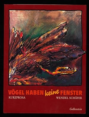 Bild des Verkufers fr Vgel haben keine Fenster : Kurzprosa. (mit SIGNATUR) zum Verkauf von Antiquariat Peda