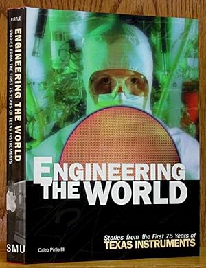 Image du vendeur pour Engineering the World: Stories from the First 75 Years of Texas Instruments mis en vente par Schroeder's Book Haven
