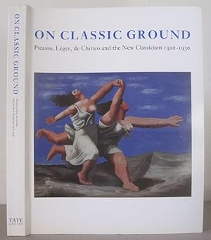Imagen del vendedor de On Classic Ground: Picasso, Leger, De Chirico and the New Classicism 1910-1930. a la venta por David Strauss