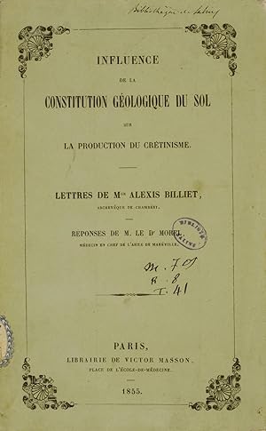 Influence de la constitution géologique du sol sur la production du crétinisme. Lettres de Mgr Al...