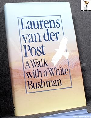 Seller image for A Walk with a White Bushman: Laurens Van Der Post in Conversation with Jean-Marc Pottiez for sale by BookLovers of Bath