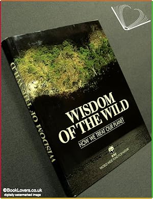 Wisdom Of The Wild: How We Treat Our Planet