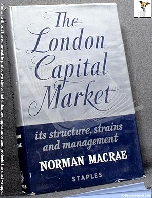 The London Capital Market: Its Structure, Strains, and Management