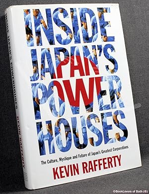 Inside Japan's Power Houses: The Culture, Mystique and Future of Japan's Greatest Corporations