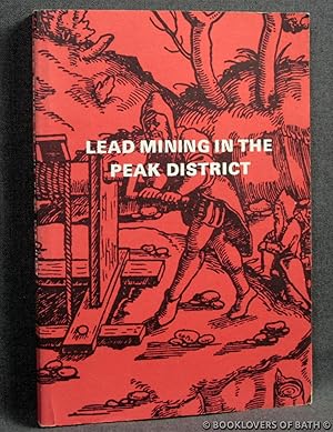 Bild des Verkufers fr Lead Mining in the Peak District [compiled by Members of the Peak District Mines Historical Society] zum Verkauf von BookLovers of Bath