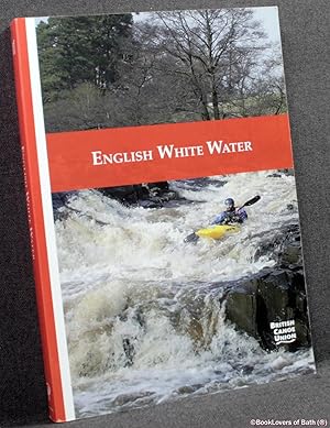 Bild des Verkufers fr English White Water: The British Canoe Union Guidebook zum Verkauf von BookLovers of Bath