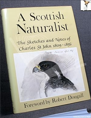 Bild des Verkufers fr A Scottish Naturalist: The Sketches and Notes of Charles St. John 1809-1856 zum Verkauf von BookLovers of Bath