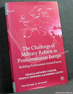 Seller image for The Challenge of Military Reform in Postcommunist Europe: Building Professional Armed Forces for sale by BookLovers of Bath