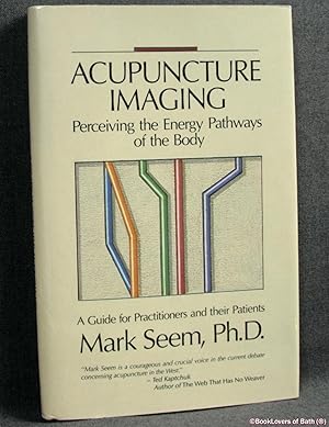 Bild des Verkufers fr Acupuncture Imaging Perceiving the Energy of the Body: A Guide For Practitioners and Other Patients zum Verkauf von BookLovers of Bath