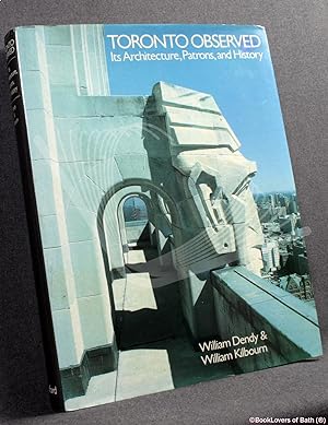 Bild des Verkufers fr Toronto Observed: Its Architecture, Patrons, and History zum Verkauf von BookLovers of Bath