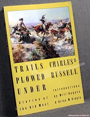 Seller image for Trails Plowed Under: Stories of the Old West for sale by BookLovers of Bath