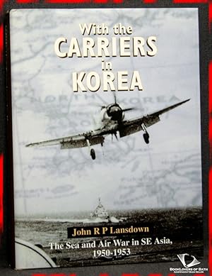 Bild des Verkufers fr with the Carriers in Korea: The Fleet Air Arm Story 1950-1953 zum Verkauf von BookLovers of Bath