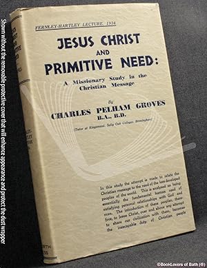 Jesus Christ and Primitive Need: A Missionary Study in the Christian Message
