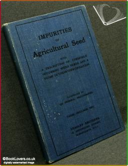 Seller image for Impurities of Agricultural Seed with a Description of Commonly Occurring Weed Seeds and a Guide to Their Identification for sale by BookLovers of Bath