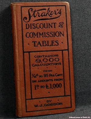Straker's Discount and Commission Tables Containing Nine Thousand Calculations At from One-sixtee...