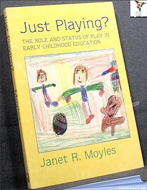 Imagen del vendedor de Just Playing?: The Role and Status of Play in Early Childhood Education a la venta por BookLovers of Bath